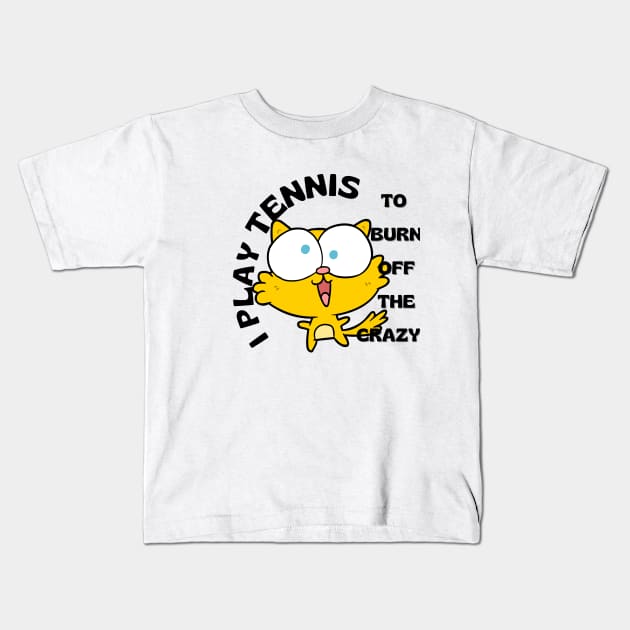 US Open Play Tennis To Burn Off The Crazy Kids T-Shirt by TopTennisMerch